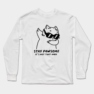 "Stay Pawsome. It’s not that hard" Cat Long Sleeve T-Shirt